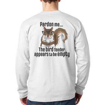 Cute Squirrel Lover Pardon Me The Bird Feeder Is Empty Back Print Long Sleeve T-shirt - Monsterry UK