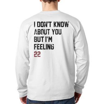 I Don't Know About You But I'm Feeling 22 Back Print Long Sleeve T-shirt - Seseable
