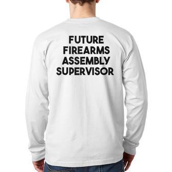 Future Firearms Assembly Supervisor Back Print Long Sleeve T-shirt | Mazezy