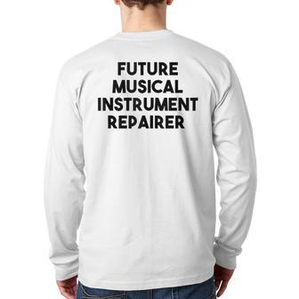 Future Musical Instrument Repairer Back Print Long Sleeve T-shirt | Mazezy