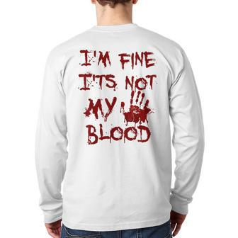 I'm Fine It's Not My Blood Scary Halloween Back Print Long Sleeve T-shirt | Mazezy