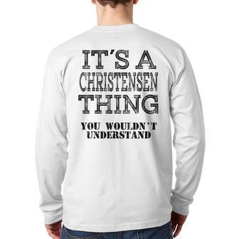 Its A Christensen Thing You Wouldnt Understand Matching Back Print Long Sleeve T-shirt - Seseable