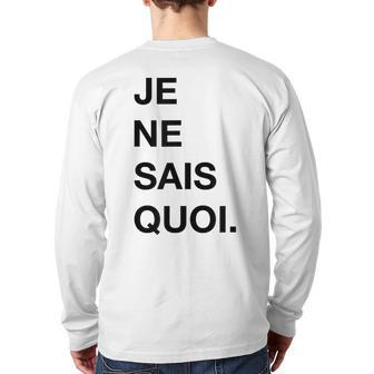 Je Ne Sais Quoi Quote French Back Print Long Sleeve T-shirt | Mazezy