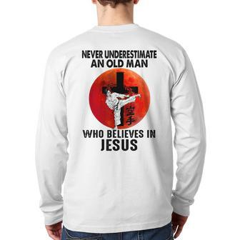 Karate Never Underestimate An Old Man Who Believes In Jesus Back Print Long Sleeve T-shirt - Seseable
