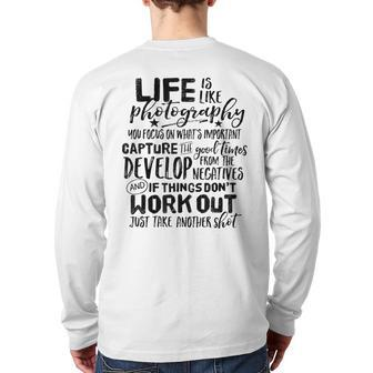 Life Is Like Photography Inspirational Photographer Quote Back Print Long Sleeve T-shirt | Mazezy