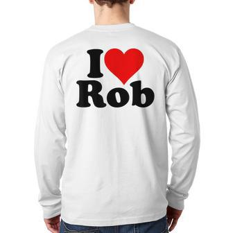 I Love Heart Rob Robert Robby Back Print Long Sleeve T-shirt - Monsterry