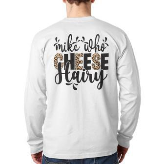 Mike Who Cheese Hairy Leopard Print Humor Word Play Back Print Long Sleeve T-shirt - Seseable