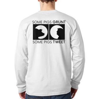 Some Pigs Grunt Some Pigs Tweet Anti Donald Trump Back Print Long Sleeve T-shirt | Mazezy
