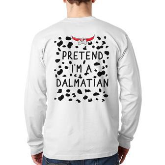 Pretend I'm A Dalmatian Costume Halloween Dog Lover Back Print Long Sleeve T-shirt - Seseable