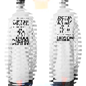 Pretend I'm A Dalmatian Costume Halloween Lazy Easy Back Print Long Sleeve T-shirt - Thegiftio