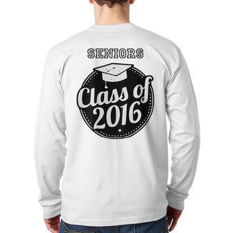 Seniors Class Of 2016 Graduation Back Print Long Sleeve T-shirt | Mazezy