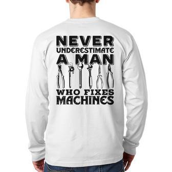 Never Underestimate A Man Who Fixes Machines Mechanic Back Print Long Sleeve T-shirt - Thegiftio UK