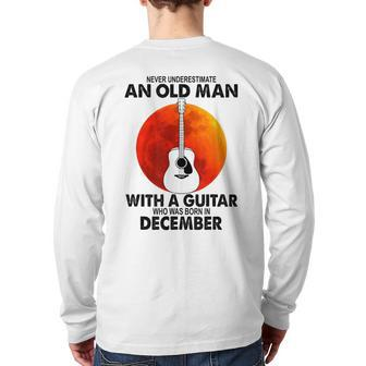 Never Underestimate An Old December Man With A Guitar Back Print Long Sleeve T-shirt | Mazezy
