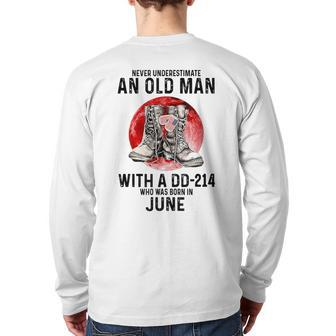 Never Underestimate An Old June Man With A Dd214 Back Print Long Sleeve T-shirt | Mazezy