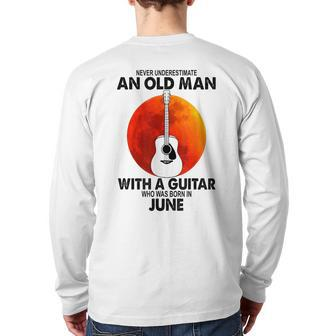 Never Underestimate An Old June Man With A Guitar Back Print Long Sleeve T-shirt | Mazezy