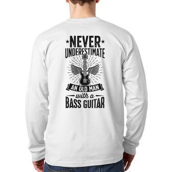 Never Underestimate An Old Man With A Bass Guitar Grandpa Back Print Long Sleeve T-shirt - Thegiftio UK