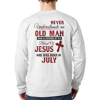 Never Underestimate An Old Man Blood Of Jesus July Back Print Long Sleeve T-shirt - Thegiftio UK