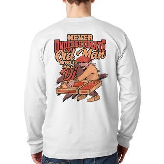 Never Underestimate An Old Man Who Is Also A Dj Club Dj Back Print Long Sleeve T-shirt - Seseable