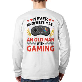 Never Underestimate An Old Man With Gaming Skill Video Gamer Back Print Long Sleeve T-shirt - Seseable