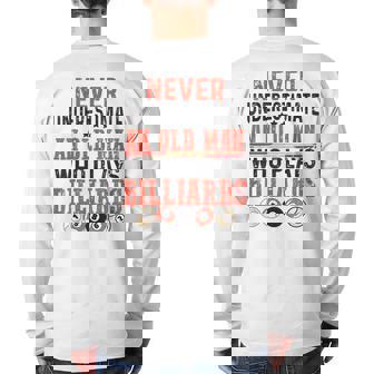 Never Underestimate An Old Man Who Plays Billiards – Pool Back Print Long Sleeve T-shirt | Mazezy