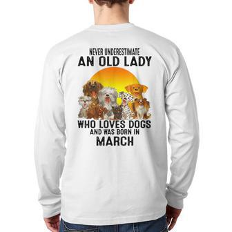 Never Underestimate An Old March Lady Who Loves Dogs Pet Back Print Long Sleeve T-shirt - Seseable