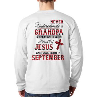 Never Underestimate A September Grandpa The Blood Of Jesus Back Print Long Sleeve T-shirt - Monsterry AU