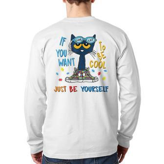 If You Want To Be Cool Just Be Yourself Cat Autism Warrior Back Print Long Sleeve T-shirt - Seseable