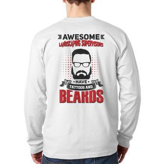 Wh Awesome Landscaping Supervisors Tattoo Beard Back Print Long Sleeve T-shirt | Mazezy