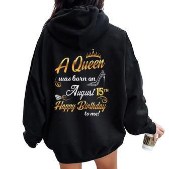 15Th August Birthday Present A Queen Was Born On August 15 Women Oversized Hoodie Back Print | Mazezy
