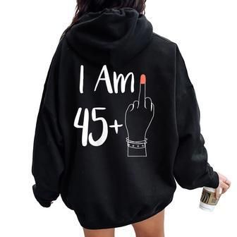 I Am 45 Plus 1 Middle Finger For A 46Th 46 Years Old Women Oversized Hoodie Back Print - Thegiftio UK