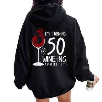 50Th Birthday Turning 50 And Wine Ing About It Wine Women Oversized Hoodie Back Print - Seseable