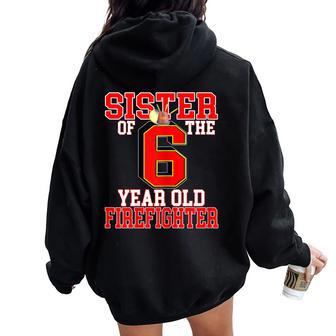 6Th Birthday Sister Of The Firefighter 6 Matching Family Women Oversized Hoodie Back Print | Mazezy
