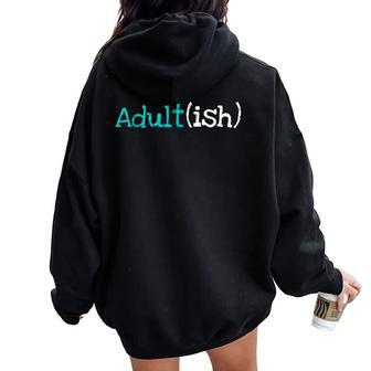 Adult-Ish 18 Year Old 18Th Birthday Adulting Sarcastic Quote Women Oversized Hoodie Back Print - Monsterry CA
