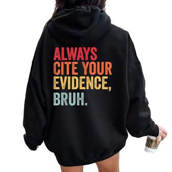 Always Cite Your Evidence Bruh Retro Humor Teacher Women Oversized Hoodie Back Print - Thegiftio UK
