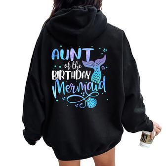 Aunt Of The Birthday Mermaid Family Matching Party Squad Women Oversized Hoodie Back Print - Monsterry DE