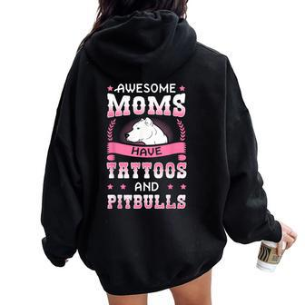 Awesome Moms Have Tattoos And Pitbulls Pit Bull Terrier Women Oversized Hoodie Back Print | Mazezy