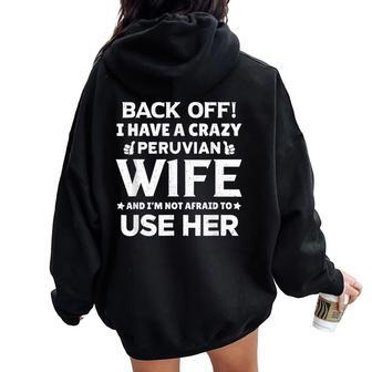 Back Off I Have A Crazy Peruvian Wife Husband Women Oversized Hoodie Back Print | Mazezy