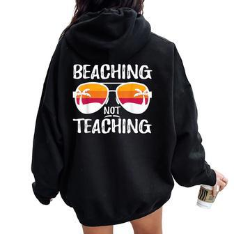 Beaching Not Teaching Teacher Beach Vacation Women Oversized Hoodie Back Print | Mazezy