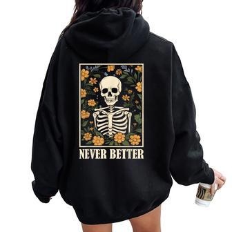 Never Better Skeleton Floral Skull Halloween Women Oversized Hoodie Back Print - Monsterry