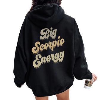 Big Scorpio Energy Scorpio Astrology Zodiac Sign Women Oversized Hoodie Back Print - Seseable