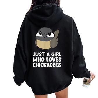 Black Capped Chickadee Just A Girl Who Loves Chickadees Women Oversized Hoodie Back Print | Mazezy