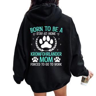 Born To Be A Kromfohrlander Mom Kromfohrlander Dog Women Oversized Hoodie Back Print | Mazezy CA
