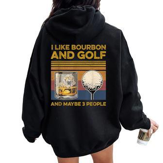 I Like Bourbon And Maybe 3 People Golf Wine Lover Women Oversized Hoodie Back Print - Seseable