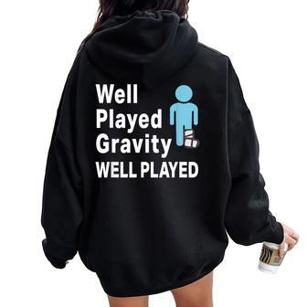 Broken Leg Well Played Gravity & Womens Women Oversized Hoodie Back Print | Mazezy