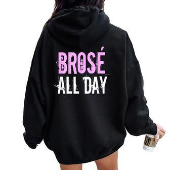Brose All Day Bro Rose Wine Lover & Women Oversized Hoodie Back Print - Seseable