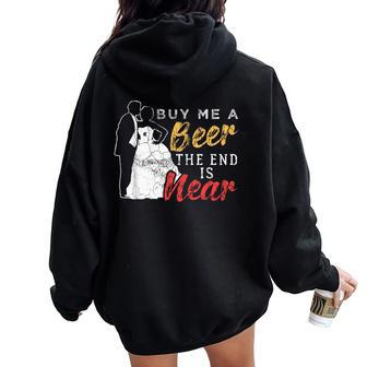 Buy Me A Beer The End Is Near Bachelor Party Women Oversized Hoodie Back Print | Mazezy