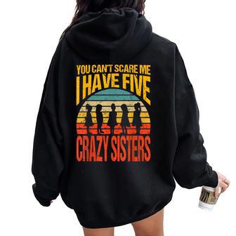You Can't Scare Me I Have Five Crazy Sisters Vintage Women Oversized Hoodie Back Print | Mazezy