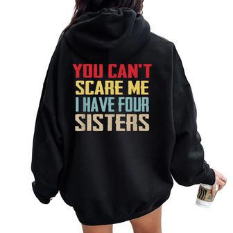 You Can't Scare Me I Have Four Sisters Vintage Women Oversized Hoodie Back Print | Mazezy