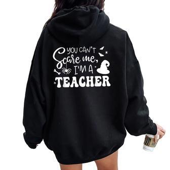 You Can't Scare Me I'm A Teacher Halloween Costume Women Oversized Hoodie Back Print - Monsterry