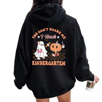 You Cant Scare Me I Teach Kindergarten Teacher Halloween Women Oversized Hoodie Back Print | Mazezy